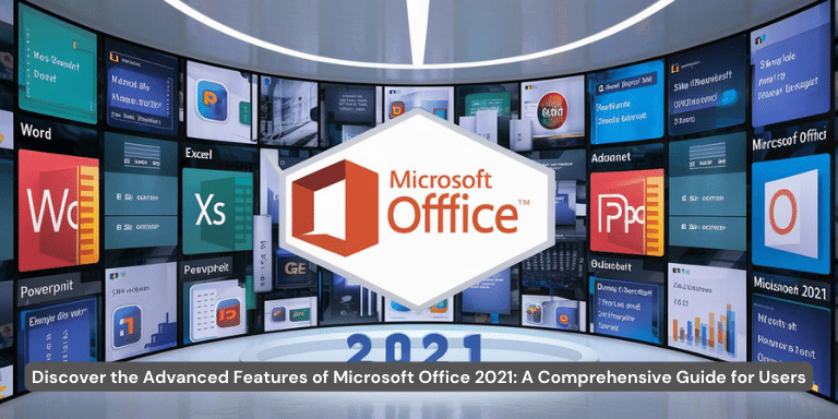 Discover the Advanced Features of Microsoft Office 2021 A Comprehensive Guide for Users