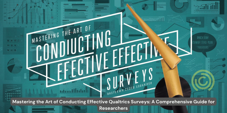 Mastering the Art of Conducting Effective Qualtrics Surveys A Comprehensive Guide for Researchers